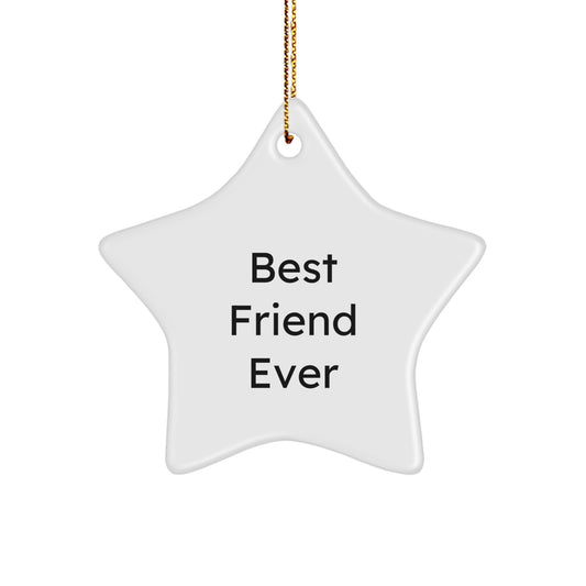 Funny Friend Gifts: 'Best Friend Ever' Star Ornament from Gifts for Friends, Christmas Unique Presents - Image 1