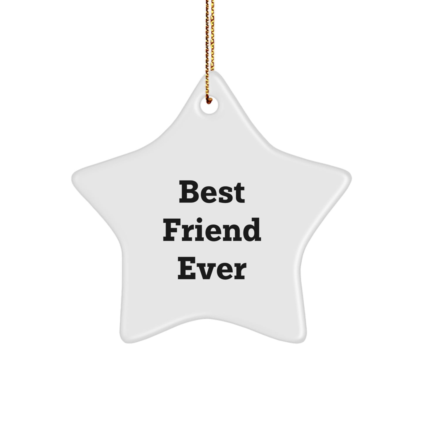 Funny Friend Star Ornament, Best Friend Ever, White Color, Star Shaped, Gifts from Friends for Friends, Unique Christmas Unique Gifts - Image 1
