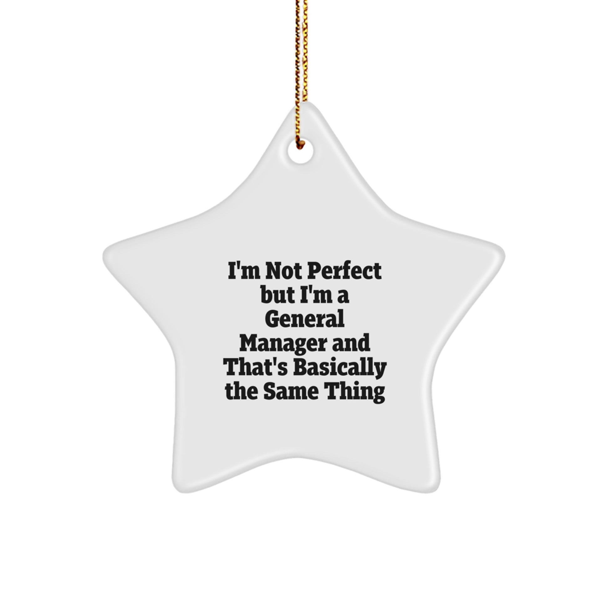 Funny General Manager Gifts from Friends, Coworkers, or Family - Star Ornament with 'I'm Not Perfect but I'm a General Manager' - Image 1