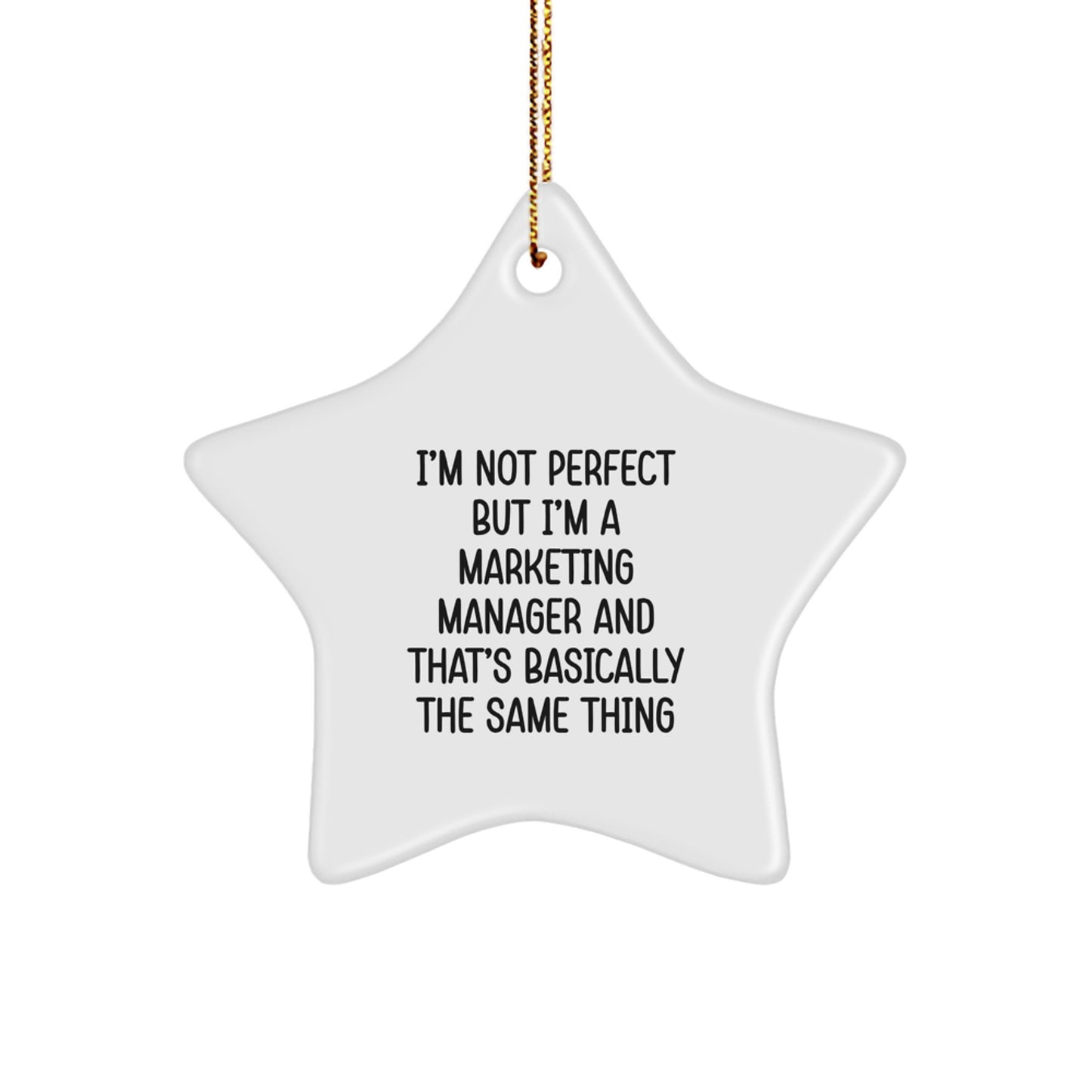 Funny Marketing Manager Star Ornament Gifts from Friends to Colleagues - I'm Not Perfect But I'm A Marketing Manager And That's Basically The Same Thing Christmas Unique Gifts - Image 1