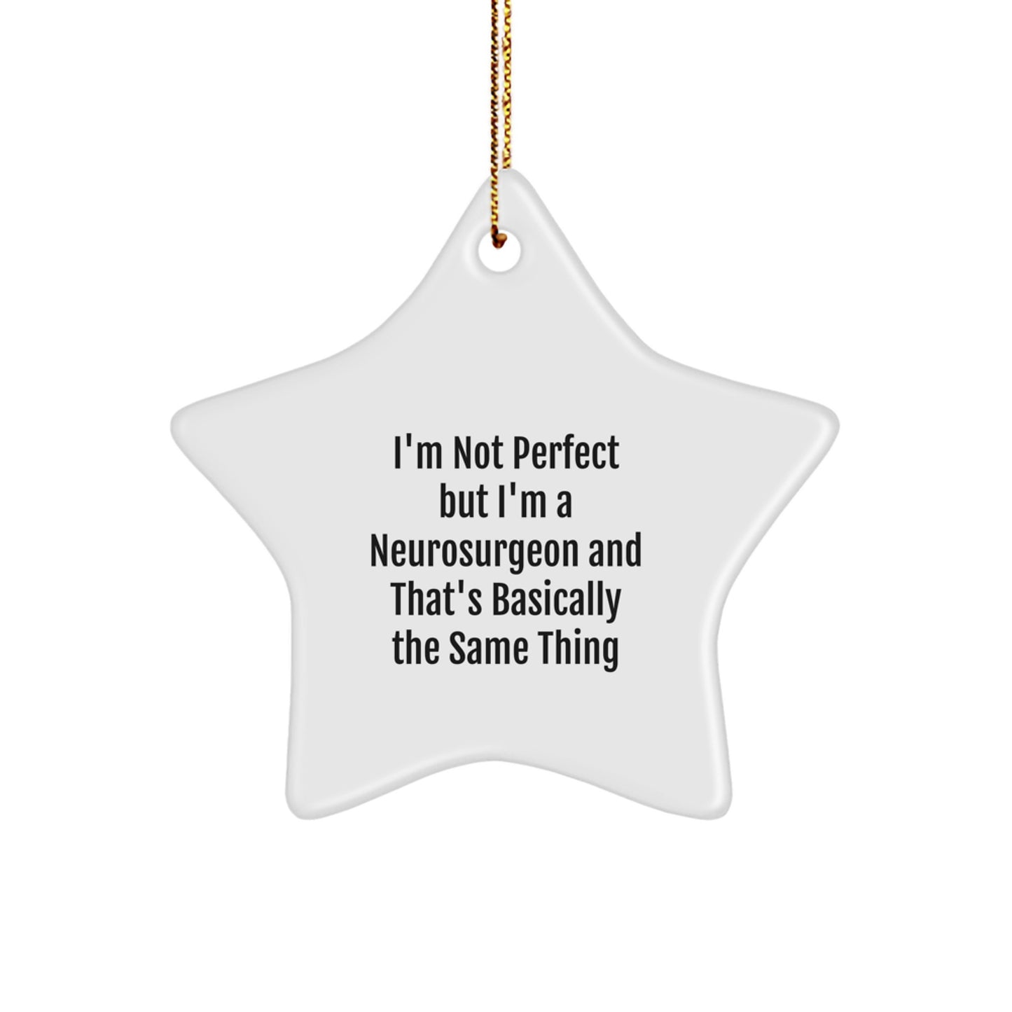 Funny Neurosurgeon Gifts from Men to Men - I'm Not Perfect Star Ornament for Christmas - Image 1