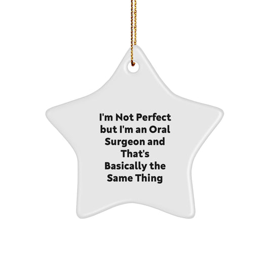 Gifts from Family for Oral Surgeon, Funny Star Ornament, I'm Not Perfect, Christmas Unique Gifts - Image 1