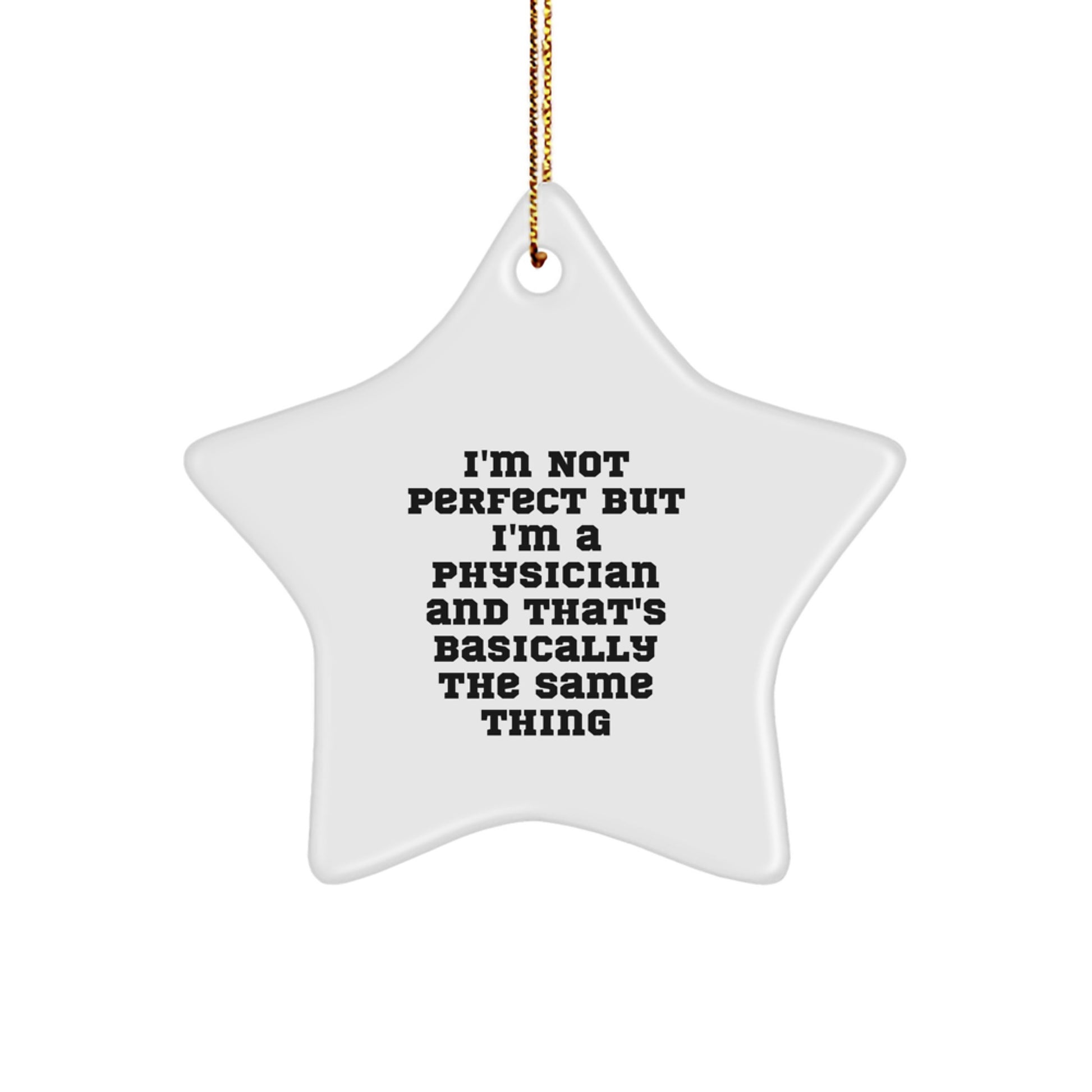 Physician Gifts from Friends: 'I'm Not Perfect But I'm A Physician And That's Basically The Same Thing' Star Ornament for Christmas - Image 1
