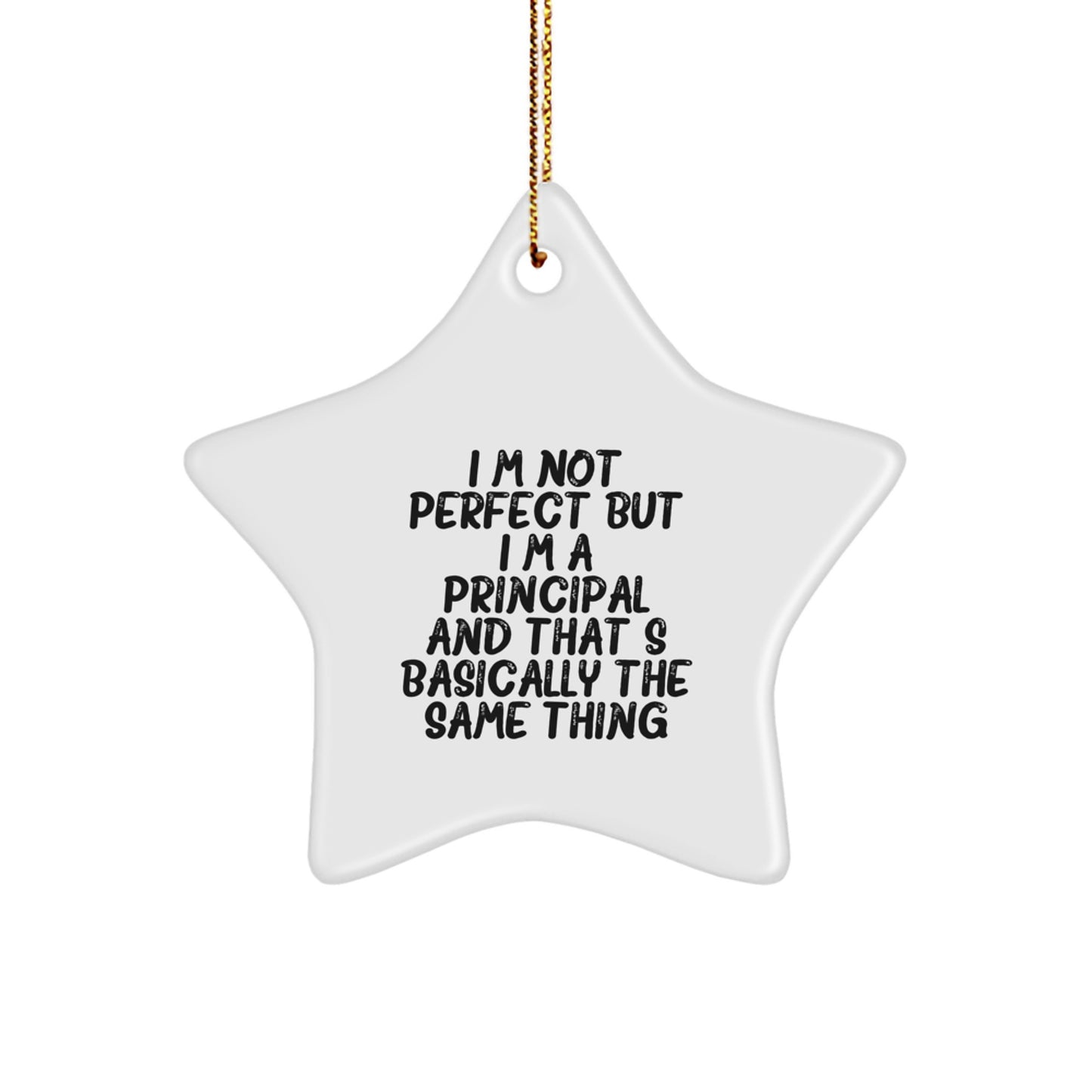 Funny Principal Gifts - 'I'm Not Perfect' Star Ornament for Christmas, Gifts from Men to Family - Principal Star Ornament, Unique Christmas Unique Gifts - Image 1