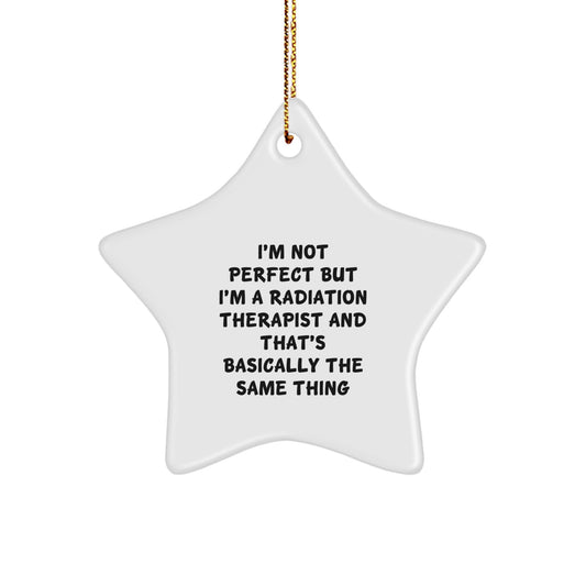 Funny Radiation Therapist Gifts, 'I'm Not Perfect But I'm A Radiation Therapist' Star Ornament, Christmas Unique Finds from Friends, Christmas Unique Gifts for Women - Image 1