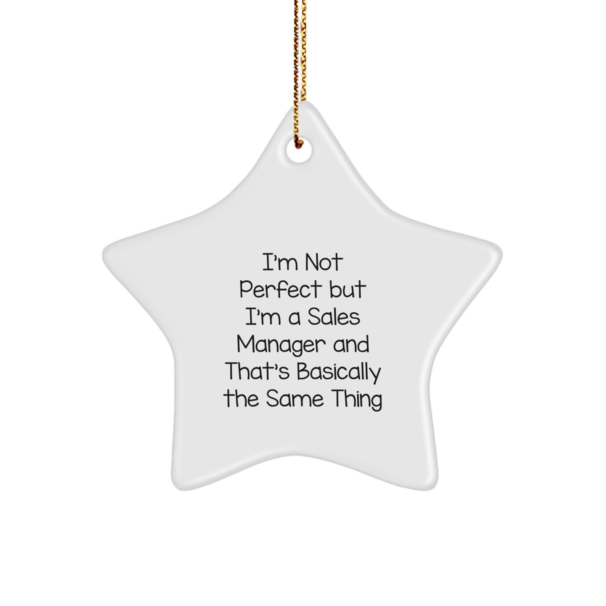Funny Sales Manager Star Ornament Gifts from Friends to Coworkers - 'I'm Not Perfect But I'm A Sales Manager And That's Basically The Same Thing' Christmas Unique Gifts - Image 1