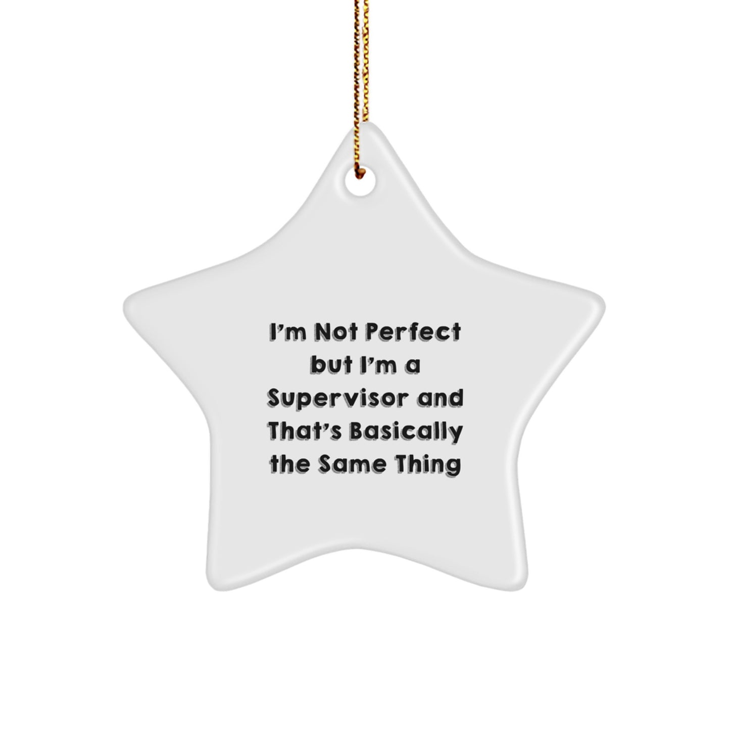 Funny Supervisor Gifts from Friends for Christmas - 'I'm Not Perfect' Star Ornament, White, 3.25'' tall - Image 1