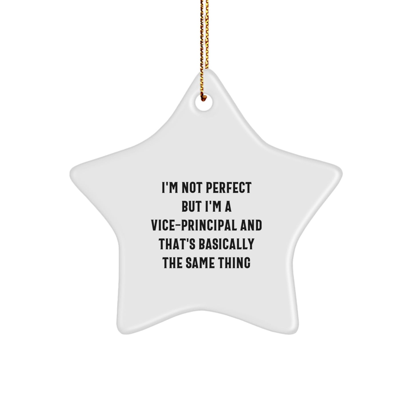 Funny Vice-principal Gifts from Friends, Star Ornament for Christmas Unique Gifts for Vice-principal, I'm Not Perfect But I'm A Vice-principal And That's Basically The Same Thing - Image 1