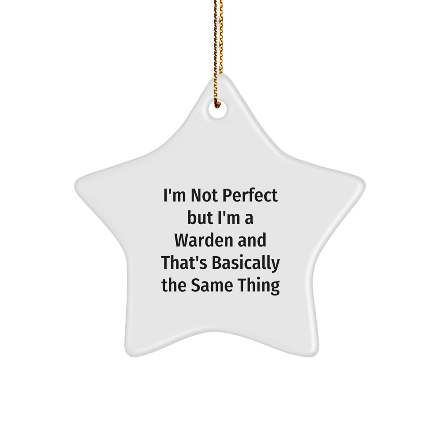 Funny Warden Star Ornament Gifts from Friends for Christmas Decoration with Inspirational Quote - I'm Not Perfect But I'm A Warden And That's Basically The Same Thing - Image 1