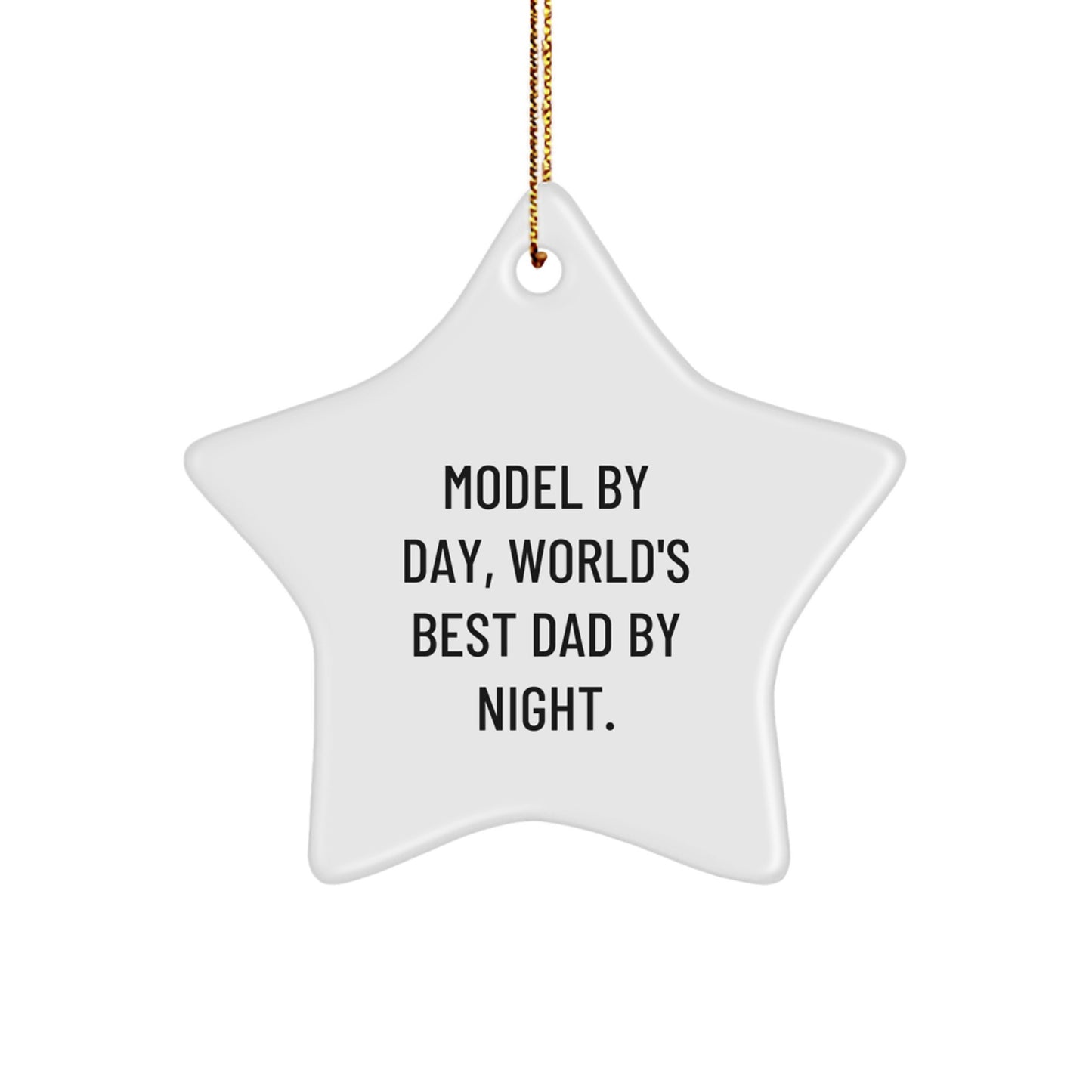 Funny Model Gifts from Dad, Model By Day Star Ornament for Christmas - Image 1