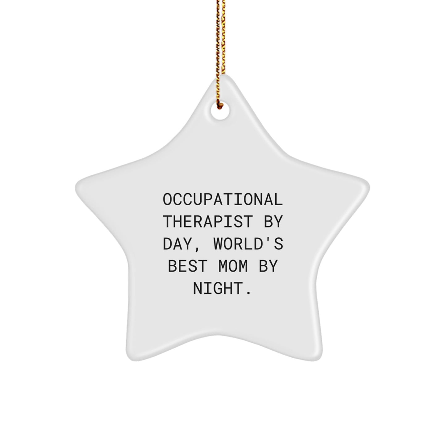 Funny Occupational Therapist Quotes Star Ornament Gifts from Family, Christmas Unique Gifts for Occupational Therapist By Day, World's Best Mom By Night. - Image 1