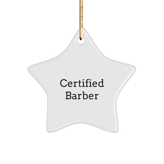Gifts from Friends to Barbers - 'Certified Barber' Star Ornament, White, 3.25" Tall, Christmas Unique Gifts for Men - Image 1