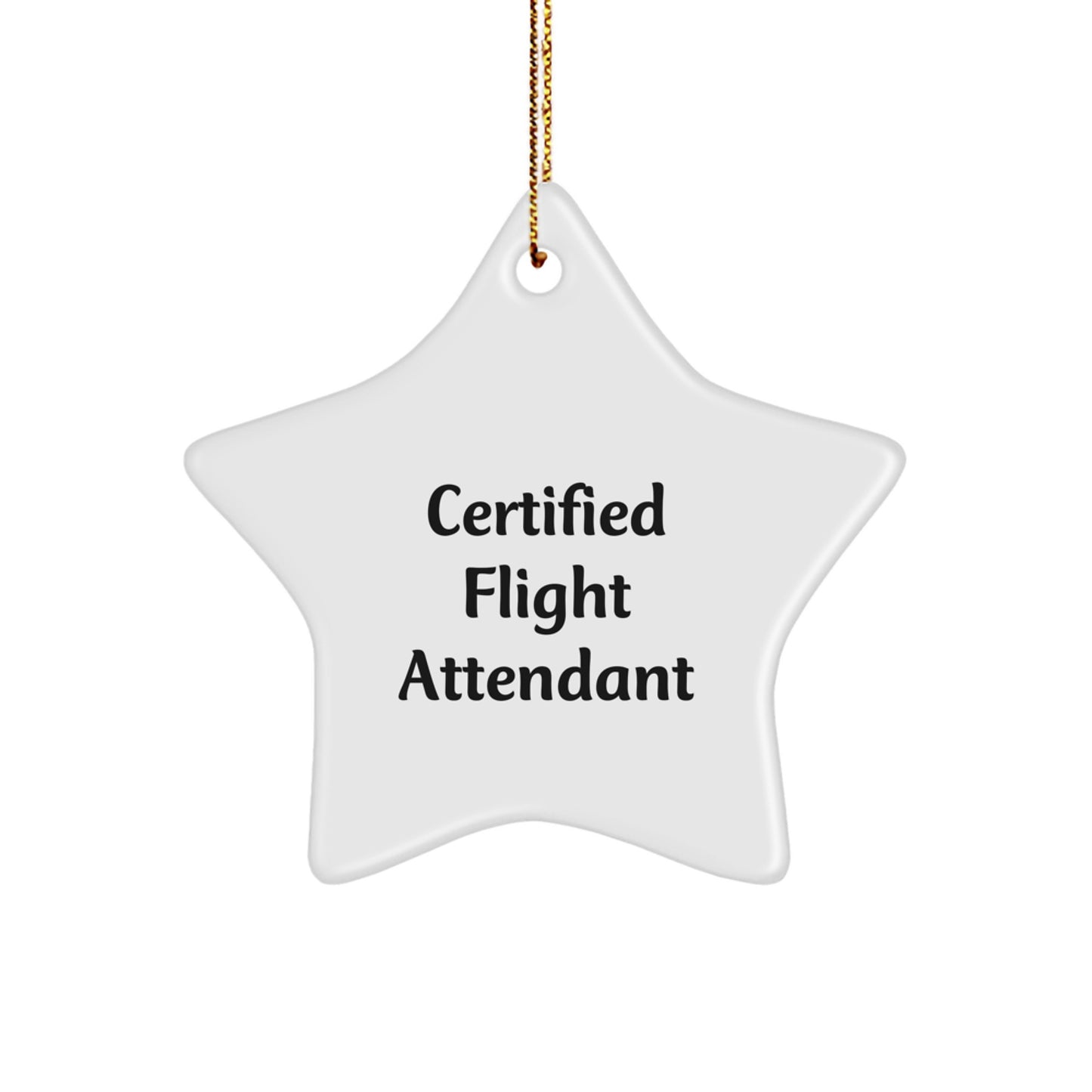 Certified Flight Attendant Funny Star Ornament, Gifts from Friends for Flight Attendants, Christmas Unique Gifts - Image 1