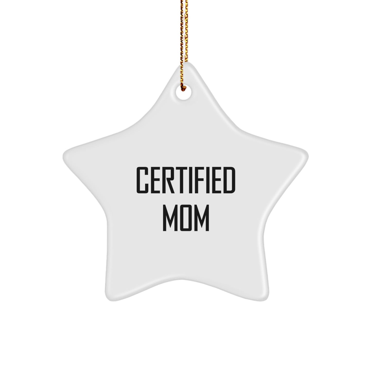 Certified Mom Funny Star Ornament Gifts from Mom for Mom, Star Shaped White Christmas Unique Gifts, 'Mom is the Star of Christmas' Quote - Image 1