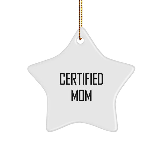 Certified Mom Funny Star Ornament Gifts from Mom for Mom, Star Shaped White Christmas Unique Gifts, 'Mom is the Star of Christmas' Quote - Image 1