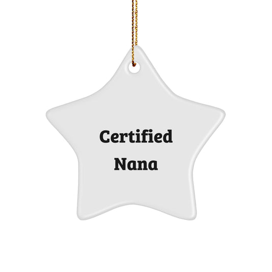Funny Nana Gifts from Men, Gifts for Nana, Christmas Unique Star Ornament, 'Certified Nana' Quote, Durable MDF Material, Vibrant Colors, Easy Hanging with Gold Cord - Image 1