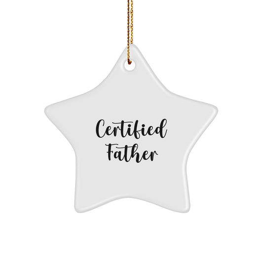 Funny Father Gifts on Christmas - 'Certified Father' Star Ornament for Dad, Husband, or Friend - Image 1