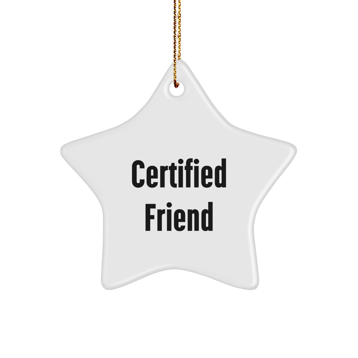 Funny Friend Star Ornament Gifts from Men for Friends | Certified Friend Quote Star Decoration, White, 3.25 inches tall - Perfect Christmas Unique Gifts - Image 1