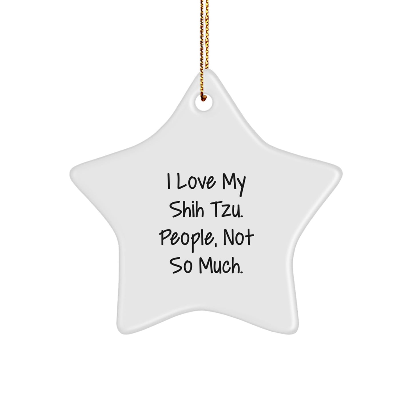 Funny Shih Tzu Dog Star Ornaments Gifts from Family Members for Christmas Unique Decorations - I Love My Shih Tzu People Not So Much - Image 1
