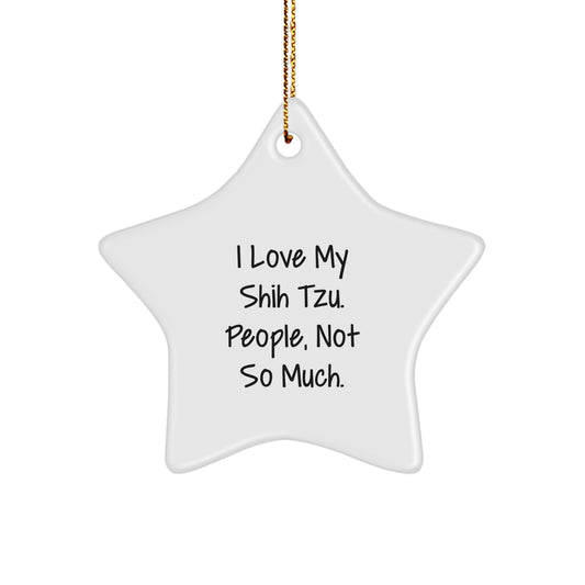 Funny Shih Tzu Dog Star Ornaments Gifts from Family Members for Christmas Unique Decorations - I Love My Shih Tzu People Not So Much - Image 1