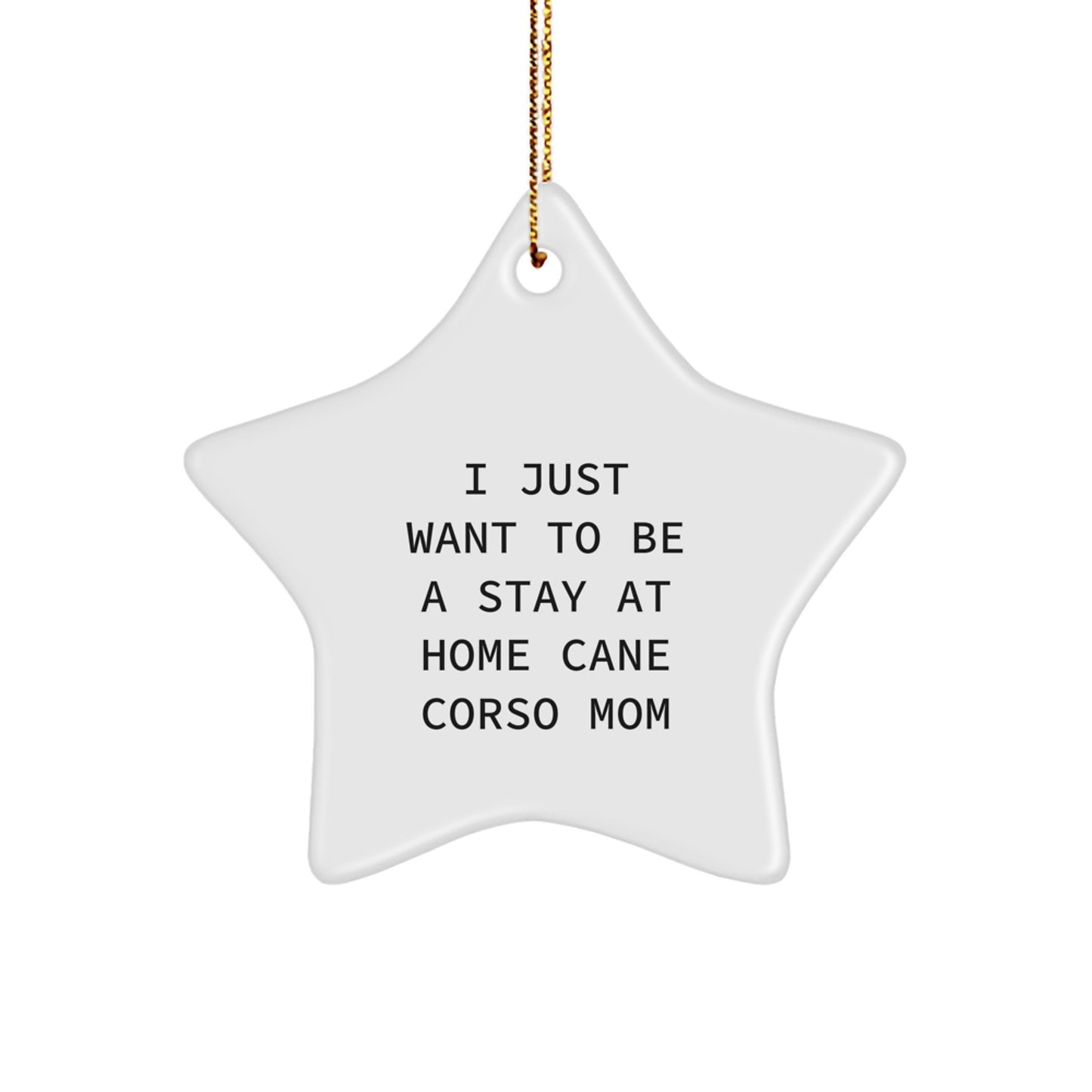 Funny 'I Just Want To Be A Stay At Home Cane Corso Mom' Gifts for Cane Corso Dog Owners, Christmas Unique Gifts from Friends, Women, Family - Image 1