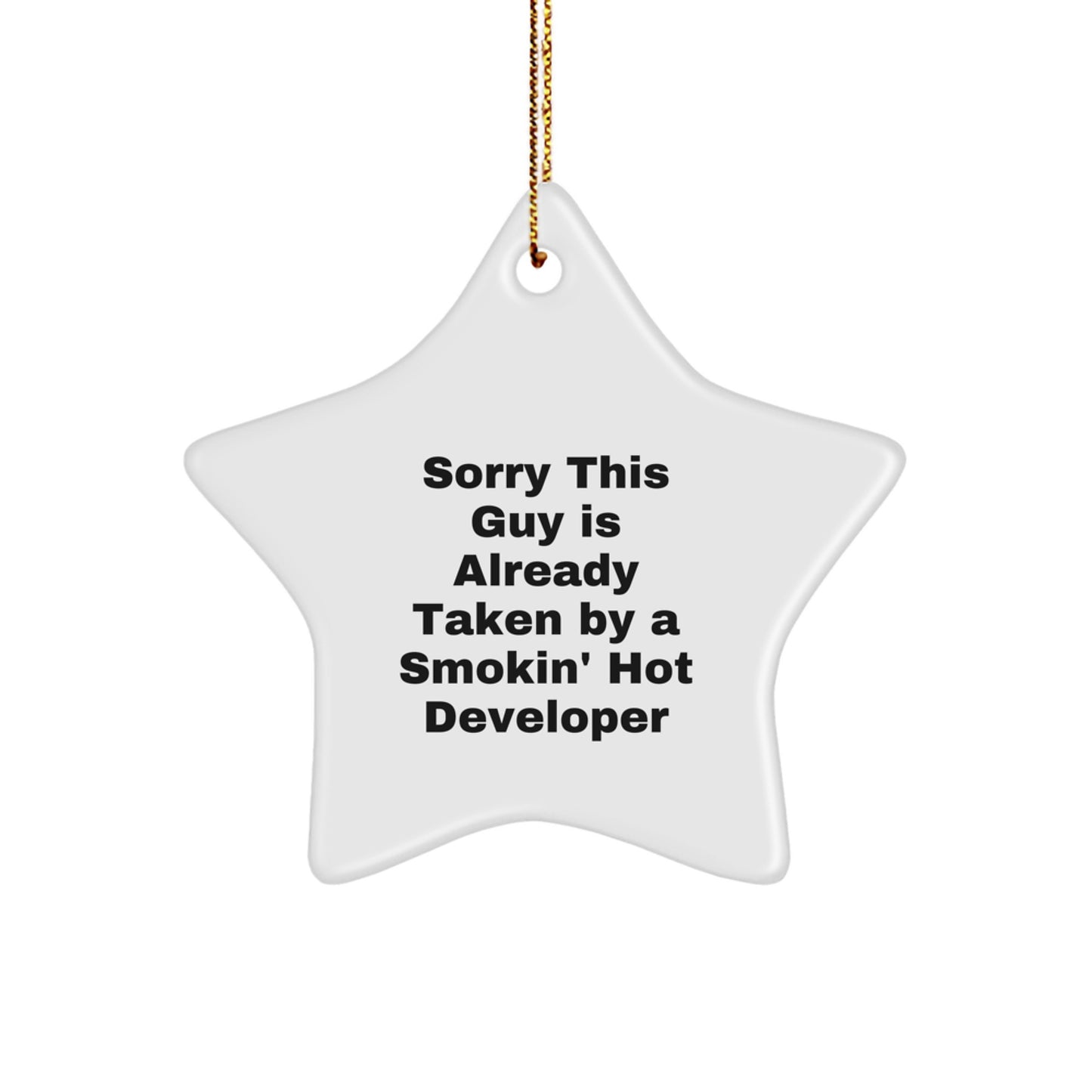 Funny Developer Gifts from Friends, Gifts for Developer - Star Ornament, Sorry This Guy Is Already Taken By A Smokin' Hot Developer Christmas Decoration - Image 1