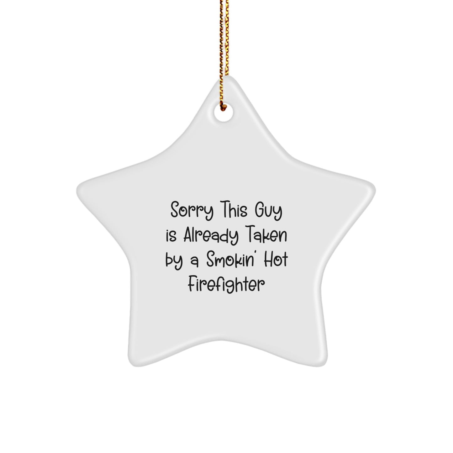 Funny Firefighter Gifts: Sorry This Guy Is Already Taken Star Ornament, Christmas Decorations for Firefighter Friends, Unique Firefighter Gift from Men, Women, or Coworkers - Image 1