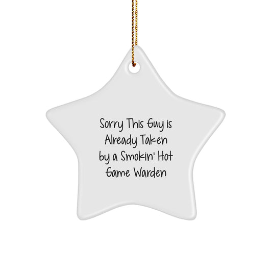 Funny Game Warden Christmas Unique Gifts from Friends for Game Wardens - Star Ornament, Gifts for Game Wardens, Sorry 'This Guy Is Already Taken' by a Smokin' Hot Game Warden - Image 1