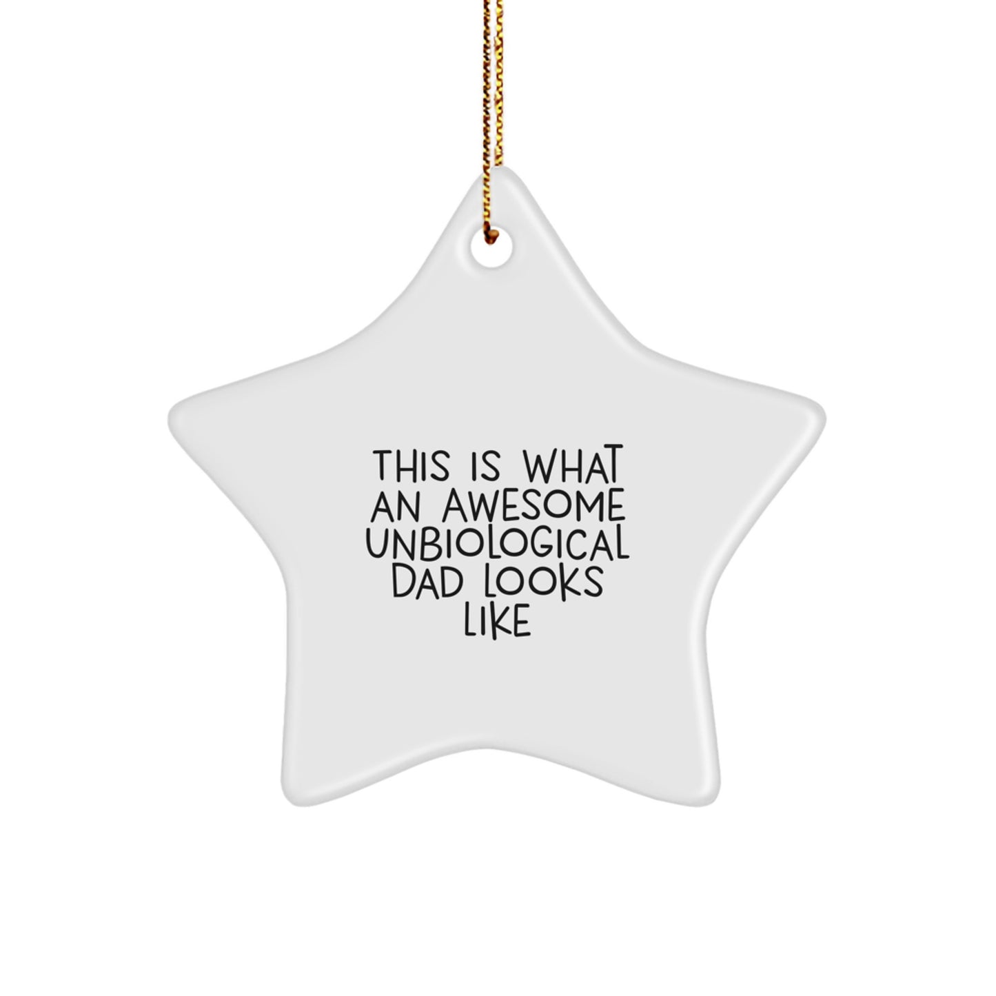 Unbiological Dad Gifts, Funny Quote Star Ornament, Gifts from Men, Gifts for Unbiological Dad, Christmas Unique Gifts, Star Ornament Unbiological Dad - Image 1