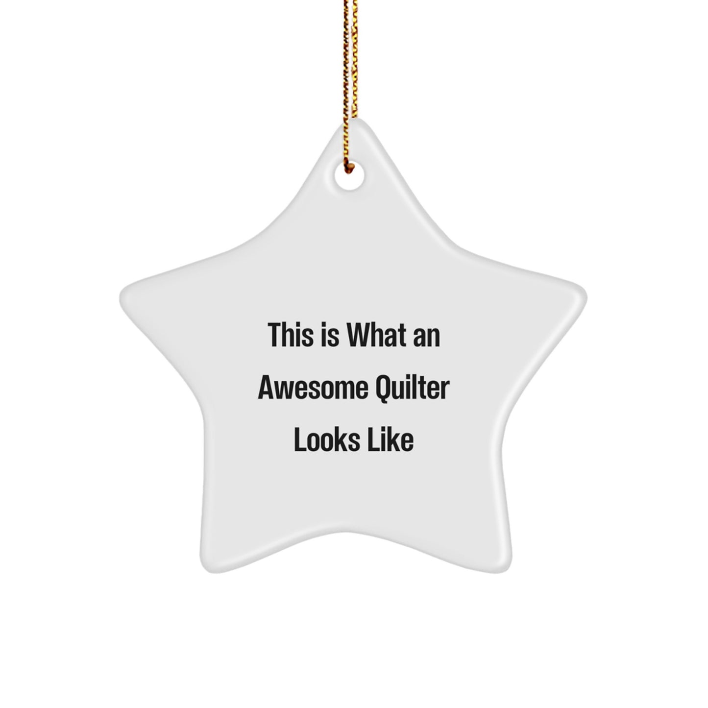 Quilter Gifts from Friends, Family, or Coworkers - 'This Is What An Awesome Quilter Looks Like' Star Ornament for Christmas - Image 1