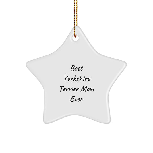 Yorkshire Terrier Dog Star Ornament Gifts from Best Yorkshire Terrier Mom Ever to Yorkshire Terrier Dog, Funny Christmas Star Ornament for Family Friends - Image 1