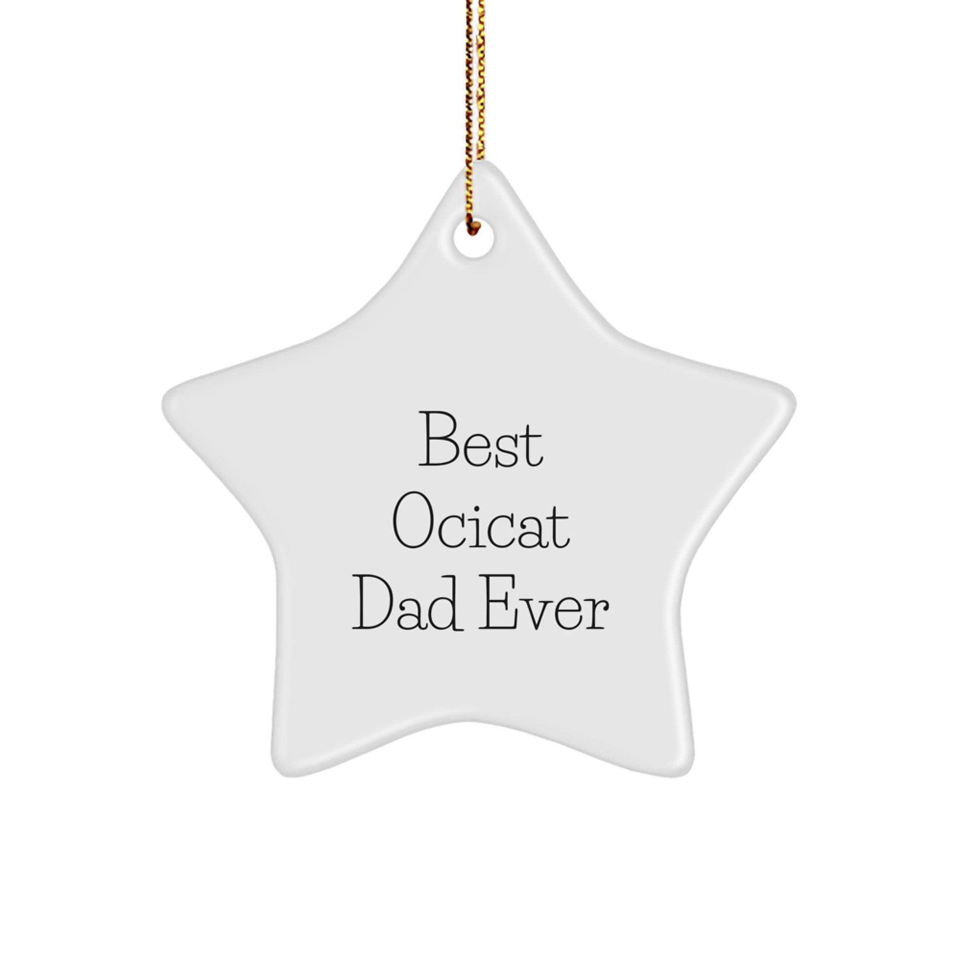 Ocicat Dad Ever Funny Star Ornament Gifts for Men, Women, Friends, Family this Christmas - Image 1