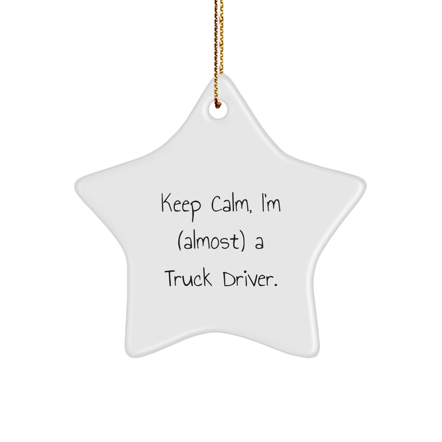 Funny Truck Driver Gifts for Men - Keep Calm, I'm (almost) A Truck Driver. Christmas Star Ornament, Star Shaped, White, Durable MDF, High-Gloss Plastic Finish - Image 1
