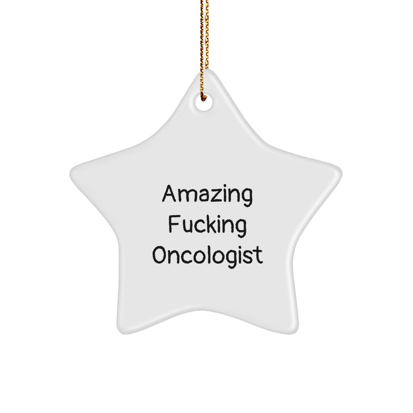 Funny Oncologist Gifts from Friends Christmas Unique Star Ornaments with Amazing F--king Oncologist Quote - Image 1