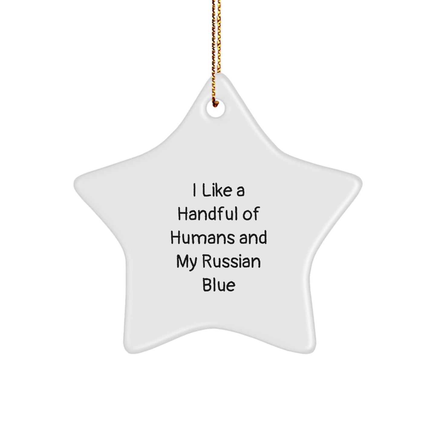 Russian Blue Cat Star Ornament - Funny Quote, Christmas Unique Gifts from Friends to Family Members - 'I Like A Handful Of Humans And My Russian Blue' Star Decoration - Image 1