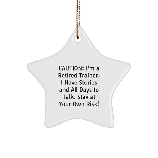 Funny Trainer Gifts from Friends - 'Caution: I'm A Retired Trainer. I Have Stories And All Days To Talk. Stay At Your Own Risk!' Star Ornament for Christmas - Image 1