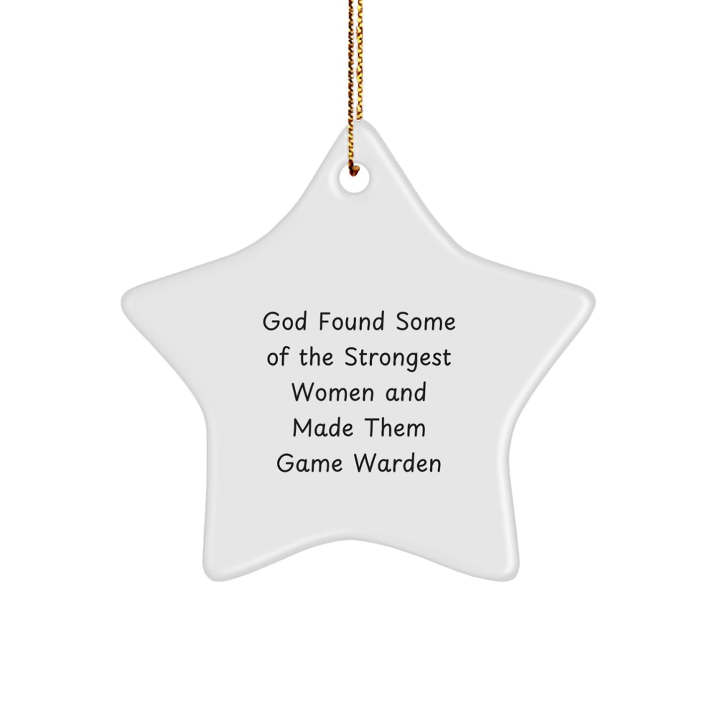 Funny Game Warden Gifts from Friends for Women Christmas Unique Star Ornament, Inspirational Women in Law Enforcement, God Found Strongest Women and Made Them Game Warden, Christmas Unique Gifts - Image 1