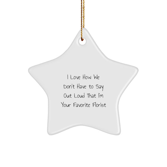 Funny Florist Gifts for Friends, Star Ornament with 'I Love How We Don't Have To Say Out Loud' Quote, Gifts from Men to Women, Christmas Unique Presents - Image 1