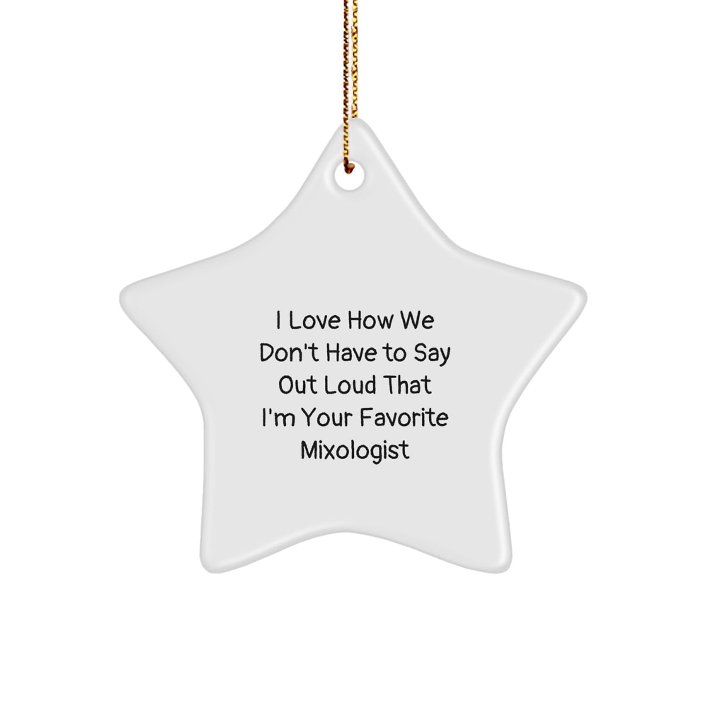 Mixologist Gifts from Friends, Christmas Unique Star Ornaments for Favorite Mixologists, 'I Love How We Don't Have to Say Out Loud' Mixology Enthusiasts - Image 1