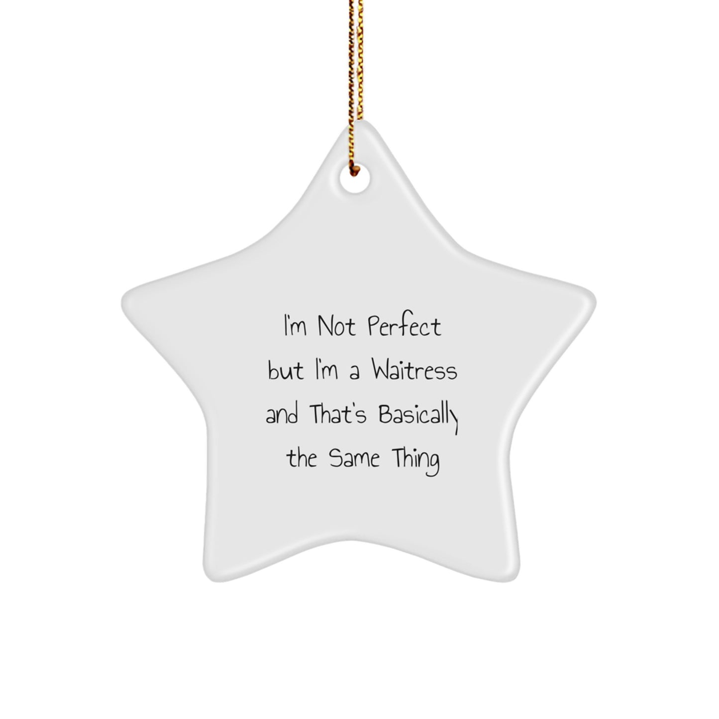 Funny Waitress Gifts from Men to Waitress Friends for Christmas Unique Gifts - Star Ornament 'I'm Not Perfect But I'm A Waitress And That's Basically The Same Thing' Decorations - Image 1
