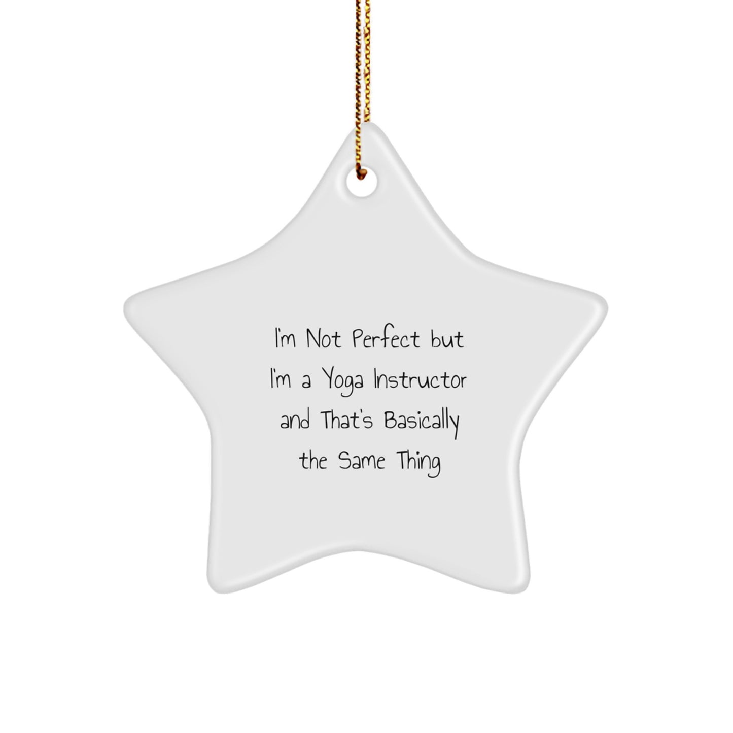 Funny Yoga Instructor Gifts from Friends for Christmas - 'I'm Not Perfect But I'm A Yoga Instructor And That's Basically The Same Thing' Star Ornament for Women or Men - Image 1