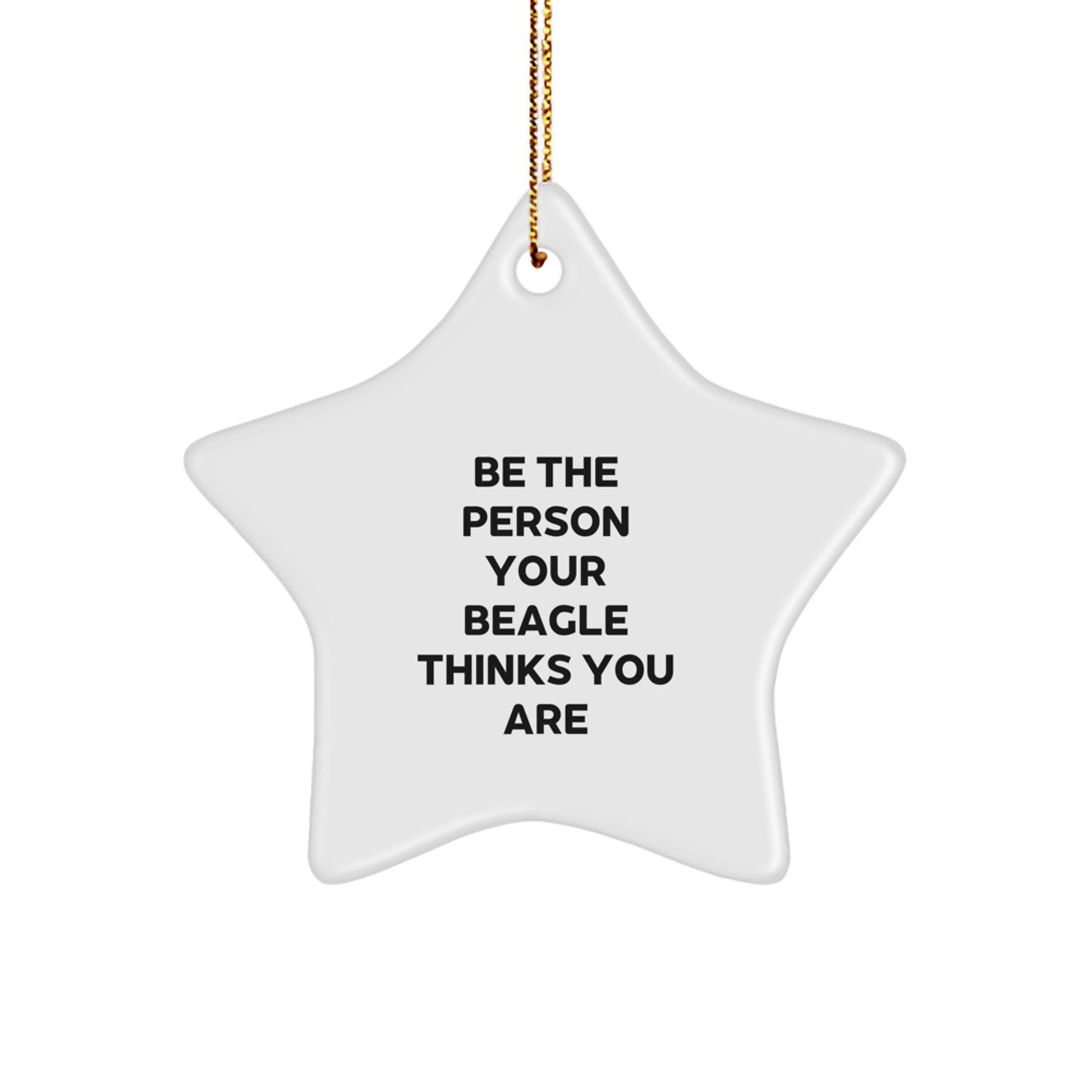 Be The Person Your Beagle Thinks You Are Funny Gifts for Beagle Dog Owners Christmas Star Ornament from Family - Image 1