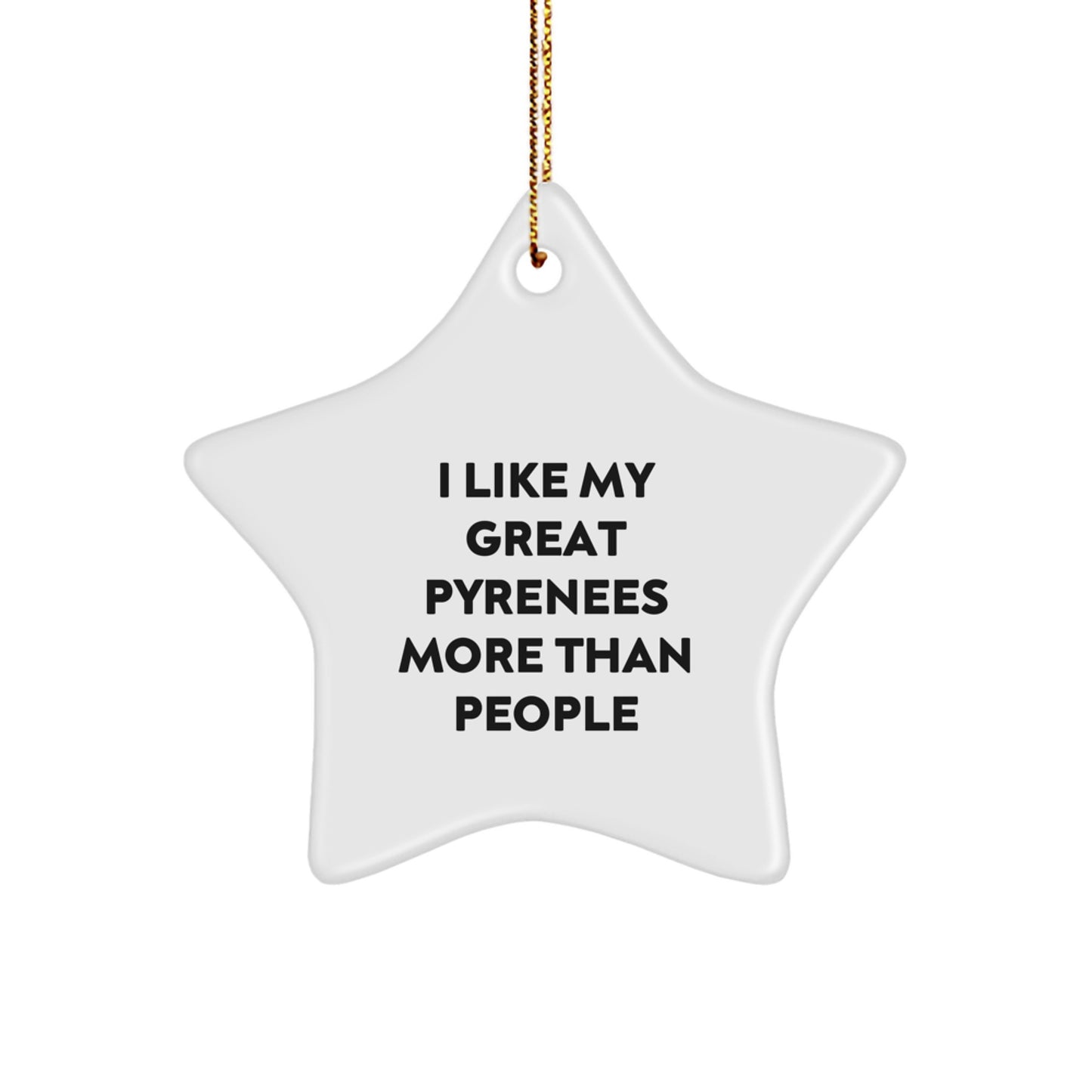 Funny Great Pyrenees Dog Gifts, 'I Like My Great Pyrenees More Than People' Star Ornament, Christmas Unique Presents from Friends to Family - Image 1