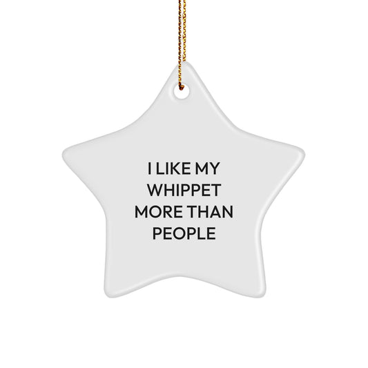 Funny Whippet Dog Gifts from Friends to Family, Unique Star Ornament for Christmas, 'I Like My Whippet More Than People' Quote - Image 1
