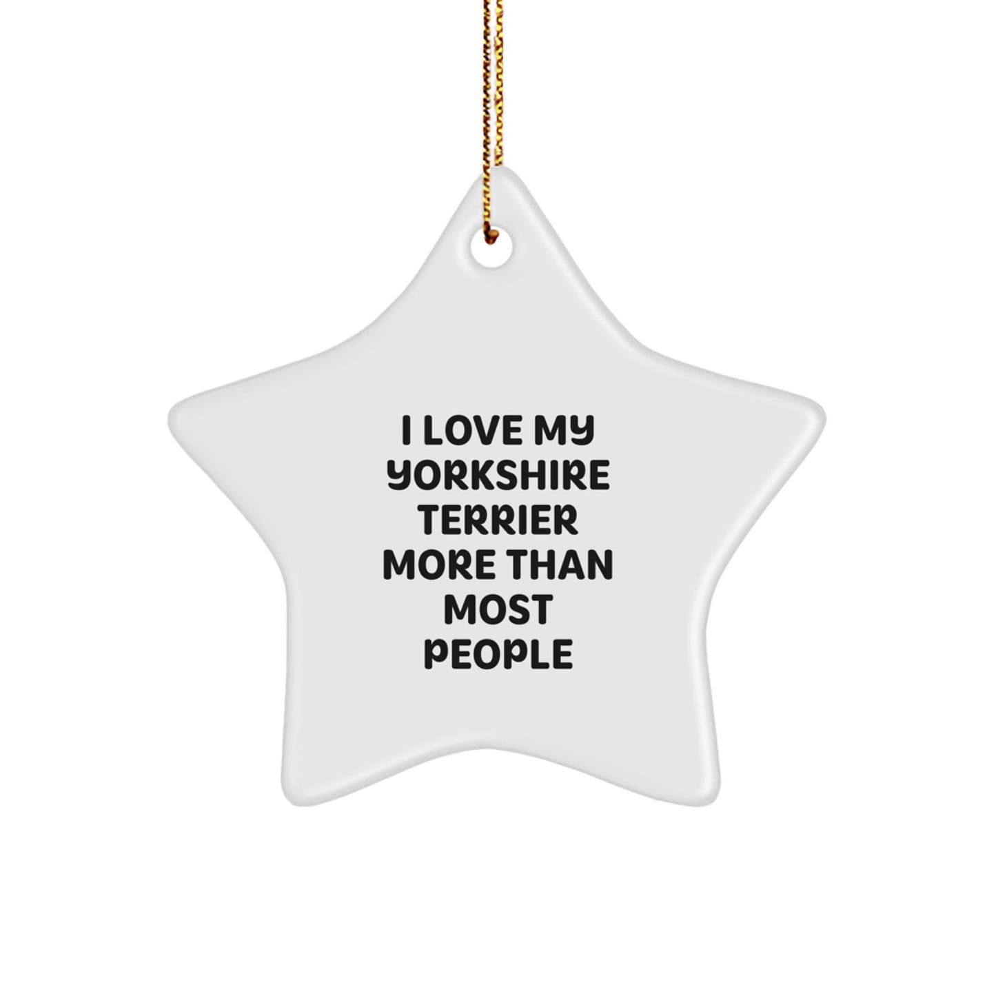 Yorkshire Terrier Dog Gifts I Love My Yorkshire Terrier More Than Most People Christmas Star Ornament Gifts from Family - Image 1