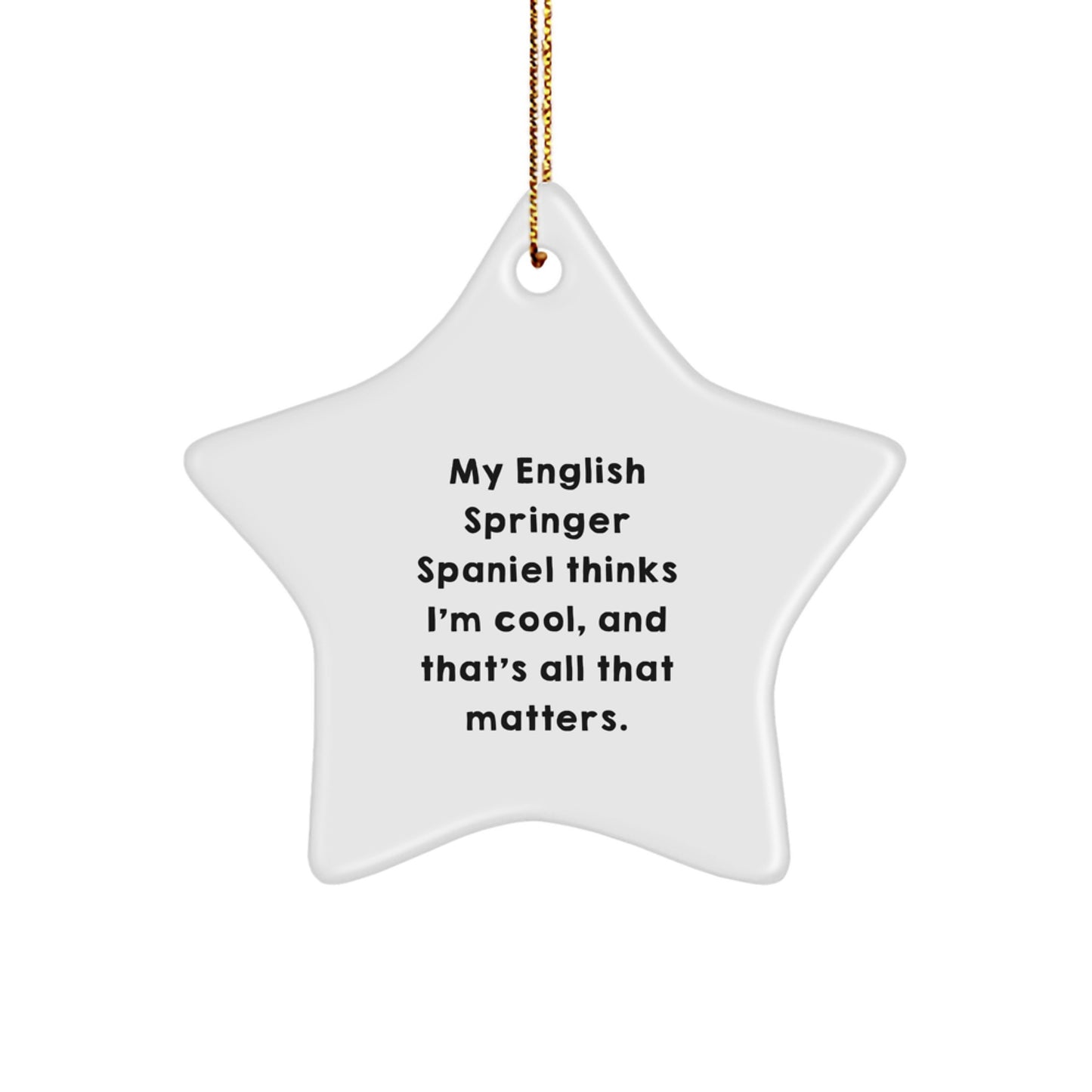 English Springer Spaniel Dog Lover Gifts from Friends and Family - Star Ornament with Funny Quote, Perfect Christmas Unique Gift for English Springer Spaniel Dog Owners, Unique MDF Crafted Ornament - Image 1