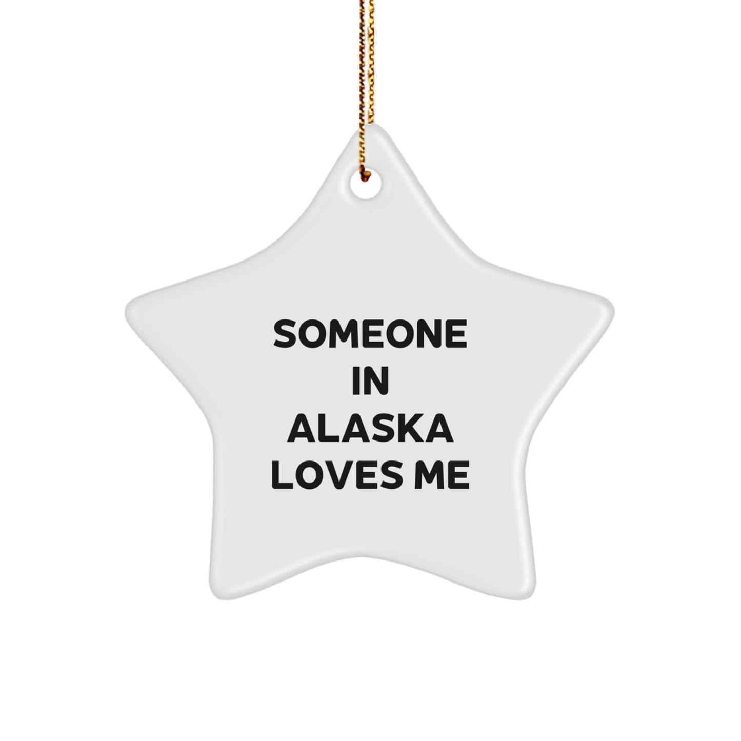 Someone's Love Shines Bright in Alaska, Funny Star Ornament Gifts from Friends to Family, Christmas Unique Alaska Star Ornaments - Image 1