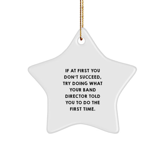 Funny Band Director Gifts from Friends, Star Ornament for Christmas Unique Gifts, If At First You Don't Succeed Quote Decor - Image 1