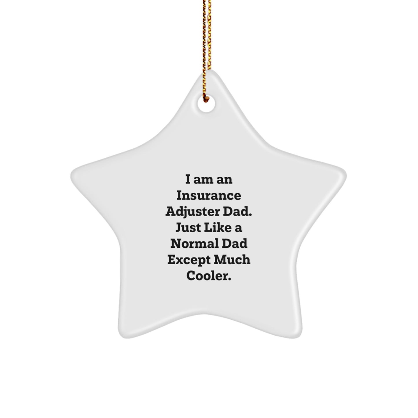 Funny Insurance Adjuster Star Ornament Gifts from Men to Dad, Unique Christmas Decorations for Family, Friends, or Coworkers - 'I Am An Insurance Adjuster Dad...' - Image 1