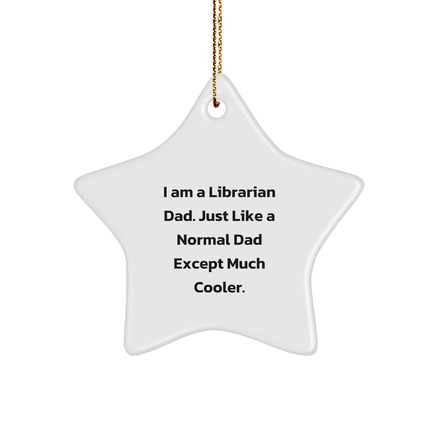 Librarian Dad Star Ornament, Funny Gift for Librarian Friends and Family, Star Shaped Ornament for Christmas Unique Gifts from Dad - Image 1